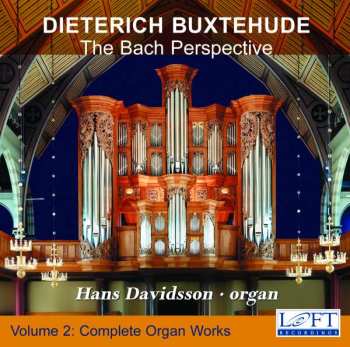 Dieterich Buxtehude: Orgelwerke Vol.2 - The Bach Perspective