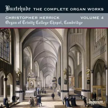 The Complete Organ Works, Volume 4 - Trinity College Chapel, Cambridge