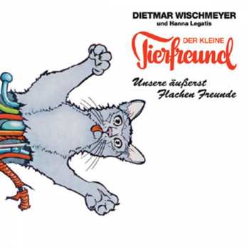 Album Dietmar Wischmeyer: Der Kleine Tierfreund - Unsere Äußerst Flachen Freunde