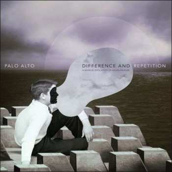 Album Palo Alto: Difference And Repetition (A Musical Evocation Of Gilles Deleuze)