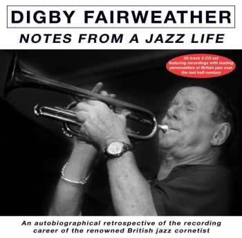 2CD Digby Fairweather: Notes From A Jazz Life 460905