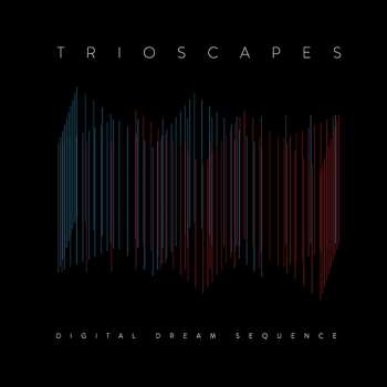 Album Trioscapes: Digital Dream Sequence