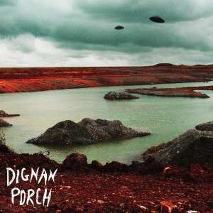 Album Dignan Porch: Nothing Bad Will Ever Happen