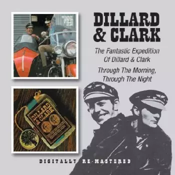 Dillard & Clark: The Fantastic Expedition Of Dillard & Clark / Through The Morning, Through The Night