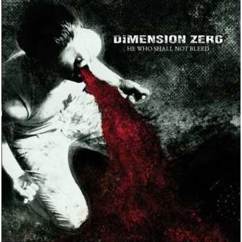 Album Dimension Zero: He Who Shall Not Bleed