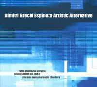 CD Dimitri Grechi Espinoza Artistic Alternative: Tutto Quello Che Avreste Voluto Sentire Dal Jazz E Che Non Avete Mai Osato Chiedere