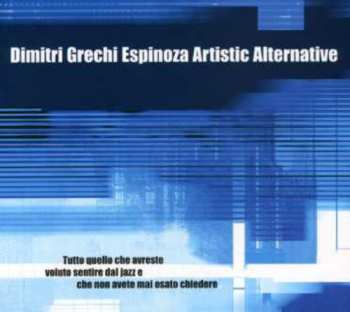 Album Dimitri Grechi Espinoza Artistic Alternative: Tutto Quello Che Avreste Voluto