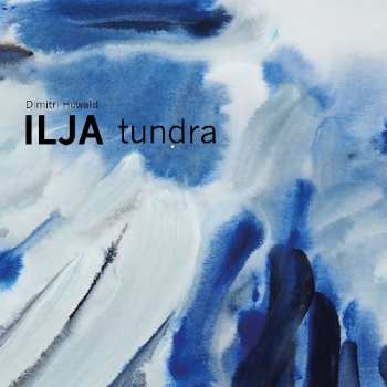 Album Dimitri Howald: Ilja -tundra