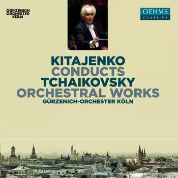 Kitajenko Conducts Tchaikovsky Orchestral Works