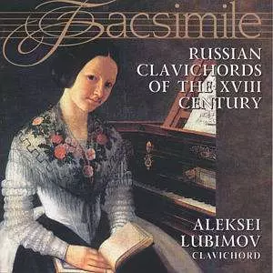 Alexei Lubimov - Russian Clavichords Of The Xviii Century