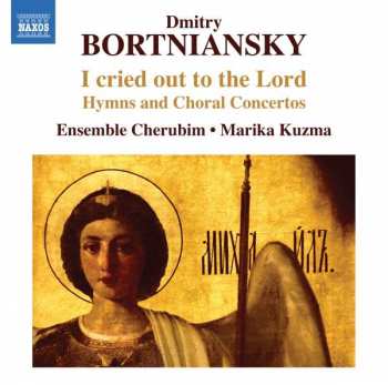Dimitry Bortnjansky: Geistliche Chorkonzerte Nr.1,6,9,15,18,21,27,32