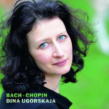 Album Dina Ugorskaja: Dina Ugorskaja - Bach / Chopin