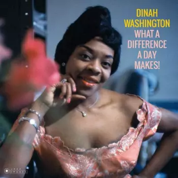 Dinah Washington: What A Diff'rence A Day Makes!