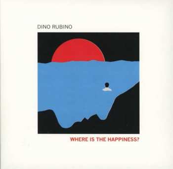 Album Dino Rubino: Where Is The Happiness?
