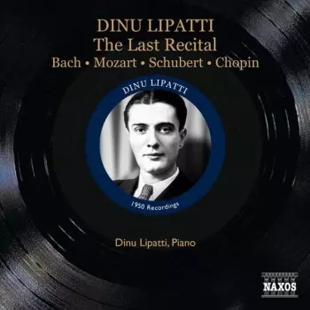 Dinu Lipatti: His Last Recital: Besançon Festival - September 16, 1950