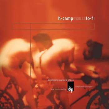 CD Dip: Ḣ-Camp Meets Lo-Fi (Explosion Picture Score) 400104