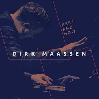 Album Dirk Maassen: Klavierwerke "here And Now"