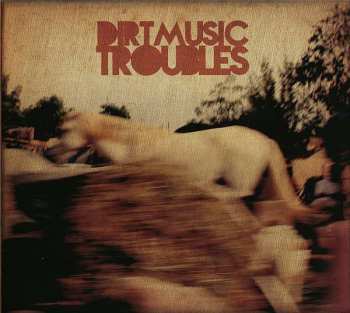 CD Dirtmusic: Troubles 392043