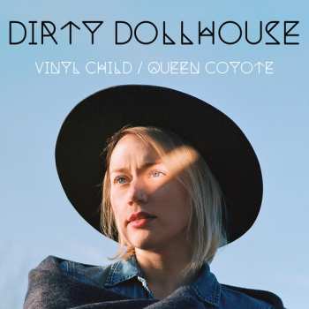 Album Dirty Dollhouse: Vinyl Child / Queen Coyote