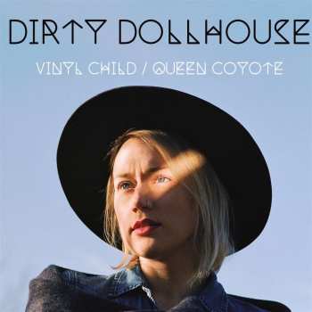 Album Dirty Dollhouse: Vinyl Child / Queen Coyote