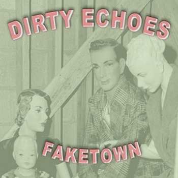 Album Dirty Echoes: Faketown