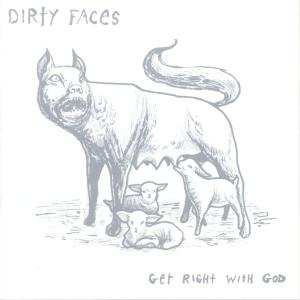 Album Dirty Faces: Get Right With God