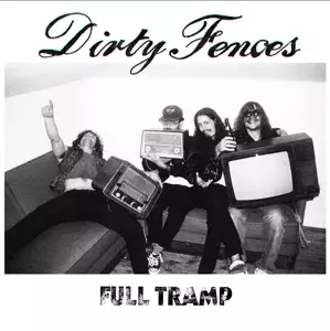 Dirty Fences: Full Tramp