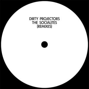 Dirty Projectors: The Socialites (Remixes)