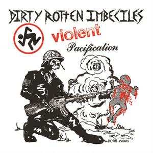 Album Dirty Rotten Imbeciles: Violent Pacification