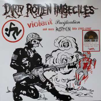 Dirty Rotten Imbeciles: Violent Pacification And More Rotten Hits 1983-1987