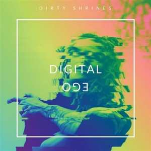 Album Dirty Shrines: Digital Ego