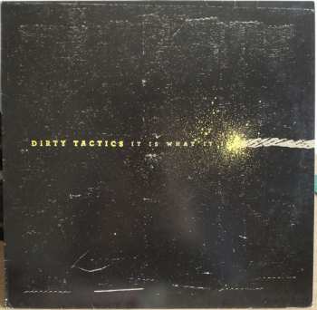 Album Dirty Tactics: It Is What It Is