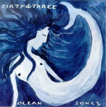 CD Dirty Three: Ocean Songs