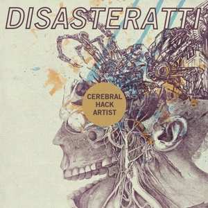 Album Disasteratti: Cerebral Hack Artist
