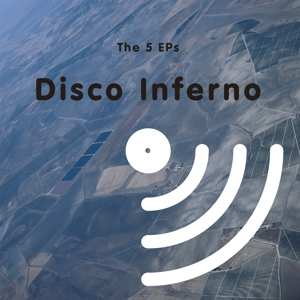 Album Disco Inferno: The 5 EPs