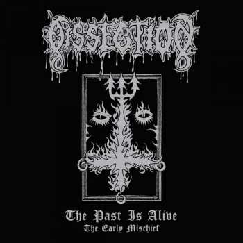 Dissection: The Past Is Alive (The Early Mischief)