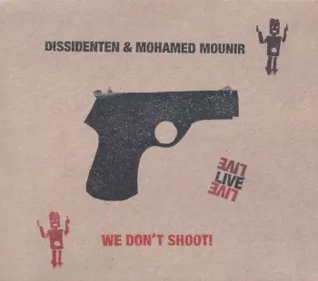 Dissidenten: We Don't Shoot! (Live)