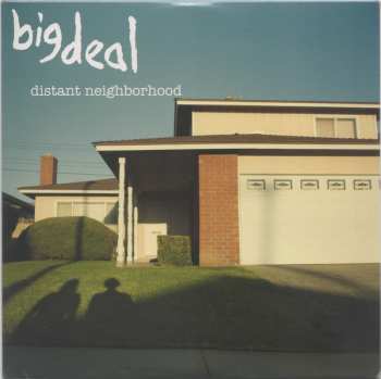 Album Big Deal: Distant Neighborhood