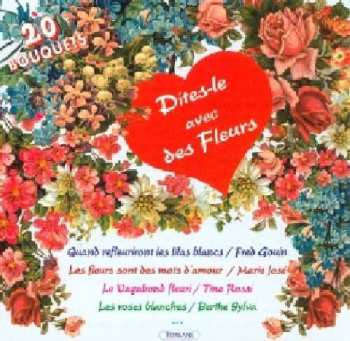 Album Dites-Le Avec Des Fleurs: Dites-Le Avec Des Fleurs 