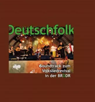 Deutschfolk: Soundtrack Zum Volksliedrevival In Der Brddr