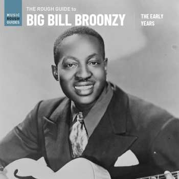 Album Diverse: The Rough Guide To Big Bill Broonzy: The Early Yea