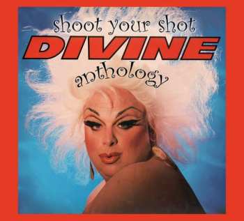 Album Divine: Shoot Your Shot (The Divine Anthology)