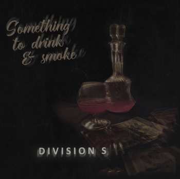 Album Division S: Something to Drink & Smoke