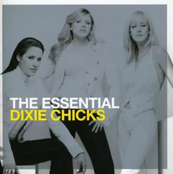 The Essential Dixie Chicks