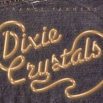 Album Trance Farmers: Dixie Crystals
