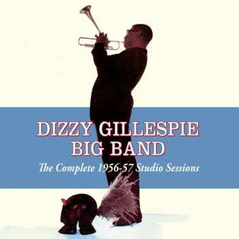 2CD Dizzy Gillespie Big Band: The Complete 1956-57 Studio Sessions 425920