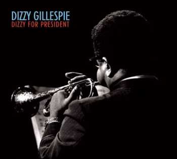 Album Dizzy Gillespie: Dizzy For President