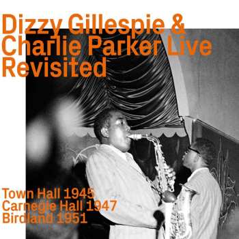 Album Dizzy Gillespie: Dizzy Gillespie & Charlie Parker Live Revisited