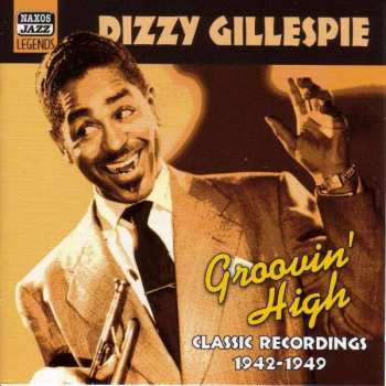 Album Dizzy Gillespie: Groovin' High, Classic Recordings 1942-1949