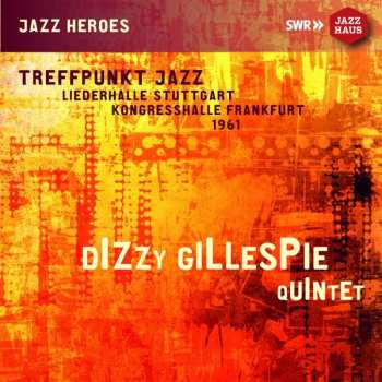 Album Dizzy Gillespie Quintet: Liederhalle Stuttgart November 27, 1961 - Kongresshalle Frankfurt November 29, 1961